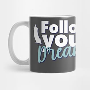 Motivational Quotes | Follow your Dreams Mug